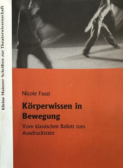 Titel des Buches „Körperwissen in Bewegung – Vom klassischen Ballett zum Ausdruckstanz“ von Nicole Faust